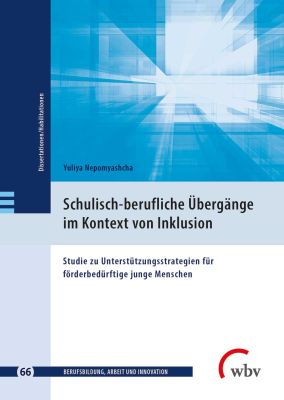 Schulisch-berufliche Übergänge im Kontext von Inklusion