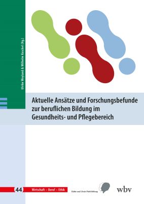 Aktuelle Ansätze und Forschungsbefunde zur beruflichen Bildung im Gesundheits- und Pflegebereich