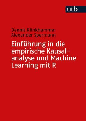 Einführung in die empirische Kausalanalyse und Machine Learning mit R