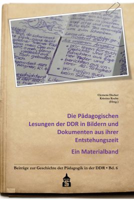 Die Pädagogischen Lesungen der DDR in Bildern und Dokumenten aus ihrer Entstehungszeit